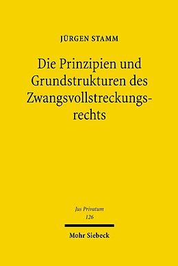 E-Book (pdf) Die Prinzipien und Grundstrukturen des Zwangsvollstreckungsrechts von Jürgen Stamm