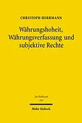 E-Book (pdf) Währungshoheit, Währungsverfassung und subjektive Rechte von Christoph Herrmann