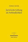 E-Book (pdf) Juristische Geltung als Verbindlichkeit von Stephan Meyer