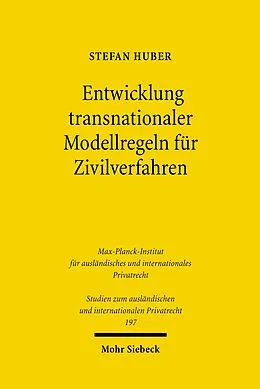 E-Book (pdf) Entwicklung transnationaler Modellregeln für Zivilverfahren von Stefan Huber