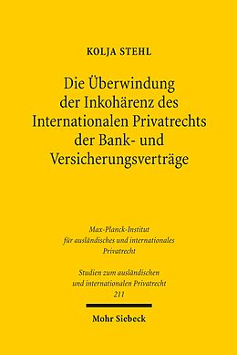 E-Book (pdf) Die Überwindung der Inkohärenz des Internationalen Privatrechts der Bank- und Versicherungsverträge von Kolja Stehl
