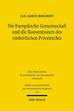 E-Book (pdf) Die Europäische Gemeinschaft und die Konventionen des einheitlichen Privatrechts von Jan Asmus Bischoff