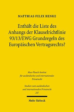 E-Book (pdf) Enthält die Liste des Anhangs der Klauselrichtlinie 93/13/EWG Grundregeln des Europäischen Vertragsrechts? von Matthias Felix Henke