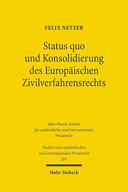 E-Book (pdf) Status quo und Konsolidierung des Europäischen Zivilverfahrensrechts von Felix Netzer