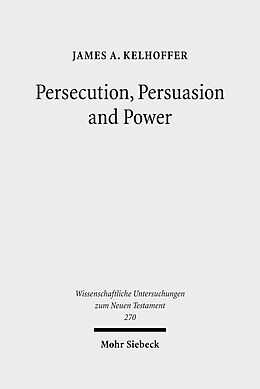 E-Book (pdf) Persecution, Persuasion and Power von James A. Kelhoffer