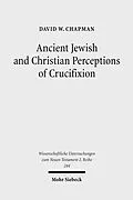 E-Book (pdf) Ancient Jewish and Christian Perceptions of Crucifixion von David W. Chapman