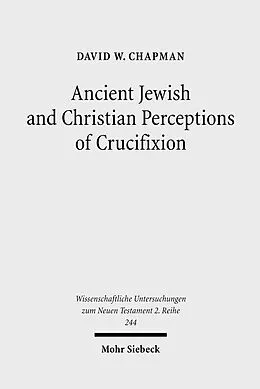 E-Book (pdf) Ancient Jewish and Christian Perceptions of Crucifixion von David W. Chapman