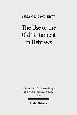 E-Book (pdf) The Use of the Old Testament in Hebrews von Susan E. Docherty