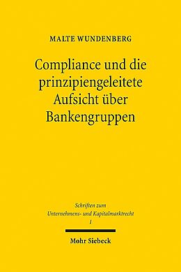 Leinen-Einband Compliance und die prinzipiengeleitete Aufsicht über Bankengruppen von Malte Wundenberg