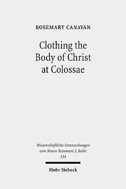 Kartonierter Einband Clothing the Body of Christ at Colossae von Rosemary Canavan