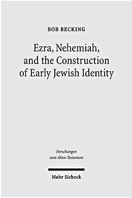E-Book (pdf) Ezra, Nehemiah, and the Construction of Early Jewish Identity von Bob Becking
