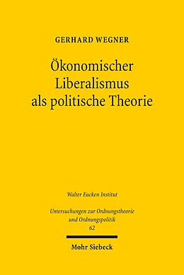 E-Book (pdf) Ökonomischer Liberalismus als politische Theorie von Gerhard Wegner