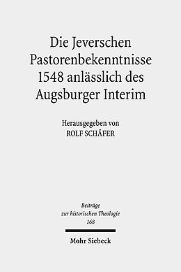 Fester Einband Die Jeverschen Pastorenbekenntnisse 1548 anlässlich des Augsburger Interim von 