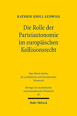 Leinen-Einband Die Rolle der Parteiautonomie im europäischen Kollisionsrecht von Kathrin Kroll-Ludwigs