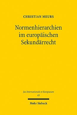 Kartonierter Einband Normenhierarchien im europäischen Sekundärrecht von Christian Meurs