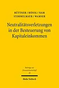 E-Book (pdf) Neutralitätsverletzungen in der Besteuerung von Kapitaleinkommen und deren Wachstumswirkungen von Thiess Büttner, Anja Hönig, Chang W. Nam
