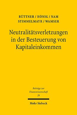 E-Book (pdf) Neutralitätsverletzungen in der Besteuerung von Kapitaleinkommen und deren Wachstumswirkungen von Thiess Büttner, Anja Hönig, Chang W. Nam