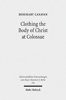 E-Book (pdf) Clothing the Body of Christ at Colossae von Rosemary Canavan