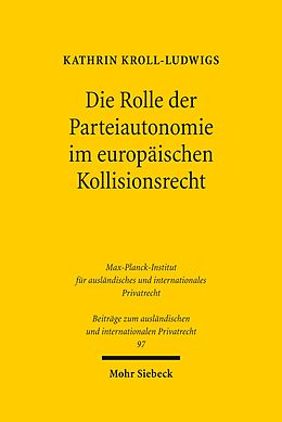 E-Book (pdf) Die Rolle der Parteiautonomie im europäischen Kollisionsrecht von Kathrin Kroll-Ludwigs