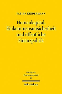 Kartonierter Einband Humankapital, Einkommensunsicherheit und öffentliche Finanzpolitik von Fabian Kindermann