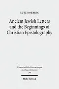 E-Book (pdf) Ancient Jewish Letters and the Beginnings of Christian Epistolography von Lutz Doering