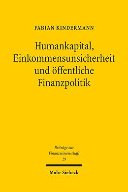 E-Book (pdf) Humankapital, Einkommensunsicherheit und öffentliche Finanzpolitik von Fabian Kindermann