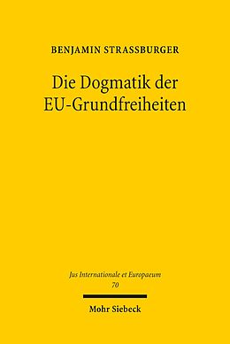 E-Book (pdf) Die Dogmatik der EU-Grundfreiheiten von Benjamin Straßburger