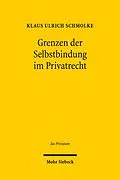 E-Book (pdf) Grenzen der Selbstbindung im Privatrecht von Klaus Ulrich Schmolke