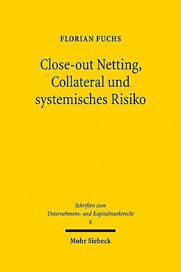 Leinen-Einband Close-out Netting, Collateral und systemisches Risiko von Florian Fuchs