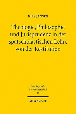 Leinen-Einband Theologie, Philosophie und Jurisprudenz in der spätscholastischen Lehre von der Restitution von Nils Jansen