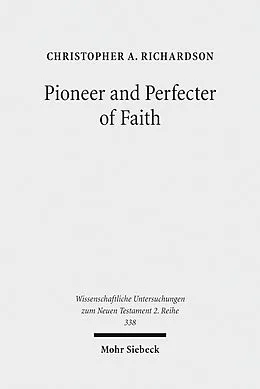 E-Book (pdf) Pioneer and Perfecter of Faith von Christopher A. Richardson