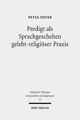 Kartonierter Einband Predigt als Sprachgeschehen gelebt-religiöser Praxis von Peter Meyer