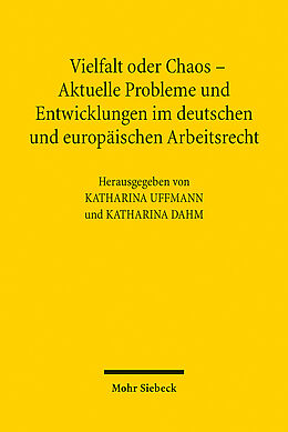Kartonierter Einband Vielfalt oder Chaos - Aktuelle Probleme und Entwicklungen im deutschen und europäischen Arbeitsrecht von 