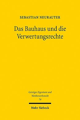 Kartonierter Einband Das Bauhaus und die Verwertungsrechte von Sebastian Neurauter