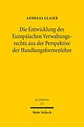 E-Book (pdf) Die Entwicklung des Europäischen Verwaltungsrechts aus der Perspektive der Handlungsformenlehre von Andreas Glaser