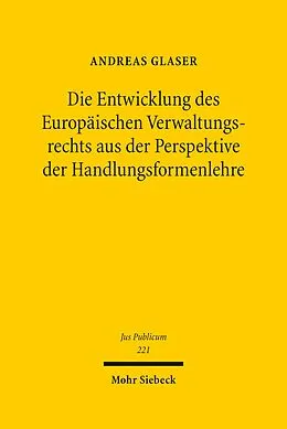 E-Book (pdf) Die Entwicklung des Europäischen Verwaltungsrechts aus der Perspektive der Handlungsformenlehre von Andreas Glaser