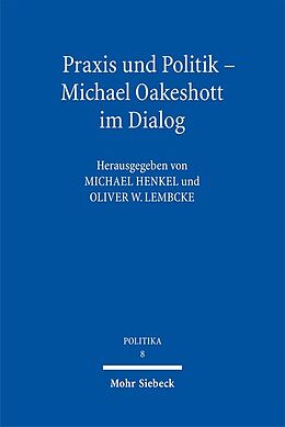 Kartonierter Einband Praxis und Politik - Michael Oakeshott im Dialog von 