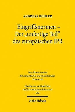 Kartonierter Einband Eingriffsnormen - Der &quot;unfertige Teil&quot; des europäischen IPR von Andreas Köhler