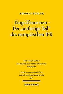 E-Book (pdf) Eingriffsnormen - Der &quot;unfertige Teil&quot; des europäischen IPR von Andreas Köhler