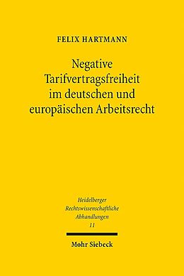 Leinen-Einband Negative Tarifvertragsfreiheit im deutschen und europäischen Arbeitsrecht von Felix Hartmann