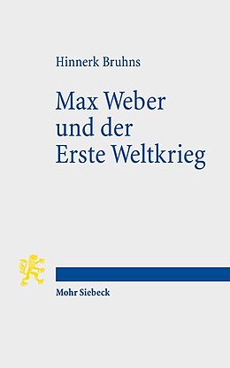 Kartonierter Einband Max Weber und der Erste Weltkrieg von Hinnerk Bruhns