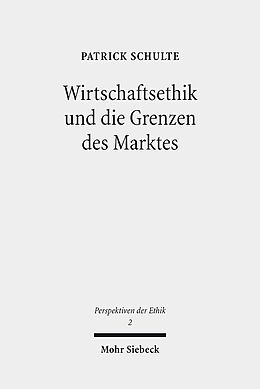 Kartonierter Einband Wirtschaftsethik und die Grenzen des Marktes von Patrick Schulte