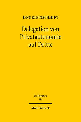 E-Book (pdf) Delegation von Privatautonomie auf Dritte von Jens Kleinschmidt