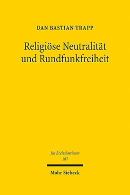 Leinen-Einband Religiöse Neutralität und Rundfunkfreiheit von Dan Bastian Trapp