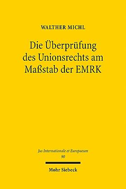 Kartonierter Einband Die Überprüfung des Unionsrechts am Maßstab der EMRK von Walther Michl