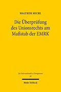 E-Book (pdf) Die Überprüfung des Unionsrechts am Maßstab der EMRK von Walther Michl