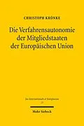 E-Book (pdf) Die Verfahrensautonomie der Mitgliedstaaten der Europäischen Union von Christoph Krönke