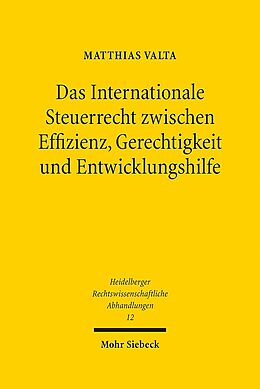 Leinen-Einband Das Internationale Steuerrecht zwischen Effizienz, Gerechtigkeit und Entwicklungshilfe von Matthias Valta