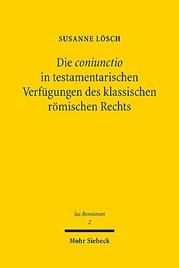 Kartonierter Einband Die coniunctio in testamentarischen Verfügungen des klassischen römischen Rechts von Susanne Lösch