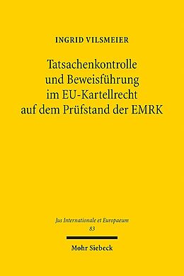 Kartonierter Einband Tatsachenkontrolle und Beweisführung im EU-Kartellrecht auf dem Prüfstand der EMRK von Ingrid Vilsmeier